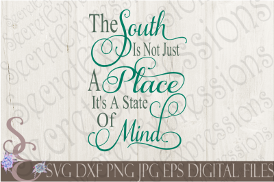 The South Is Not Just A Place It&#039;s A State Of Mind SVG