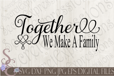 Together we make a Family SVG