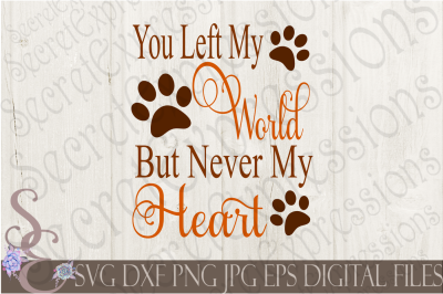 You Left My World But Never My Heart SVG