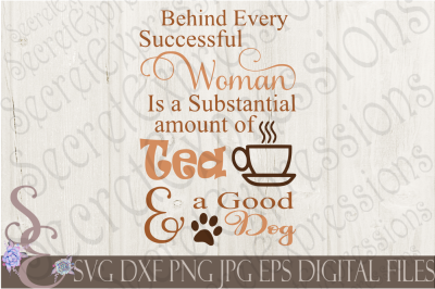 Behind every successful woman is Tea and a Dog