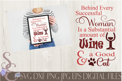 Behind Every Successful Woman is Wine and a Good Cat SVG