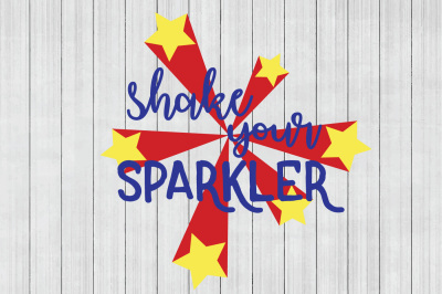 Shake Your Sparkler SVG, 4th of July SVG, DXF File, Cuttable File