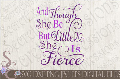 And Though She Be But Little She is Fierce SVG