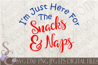 I'm Just Here For The Snacks & Naps SVG