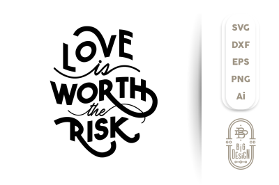 SVG Cut File: Love is Worth the Risk