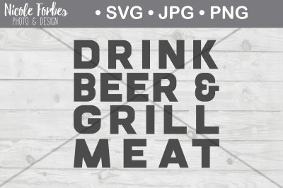Drink Beer & Grill Meat SVG Cut File