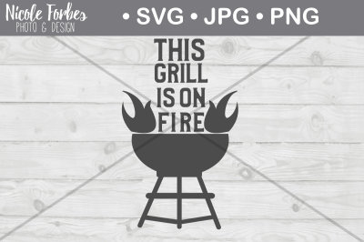 This Grill Is On Fire SVG Cut File