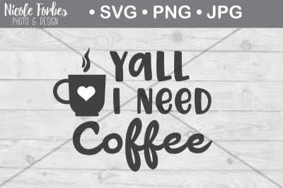 Yall I Need Coffee SVG Cut File