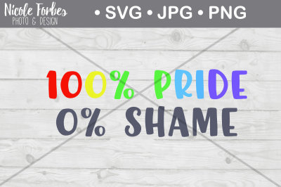 100% Pride 0 Shame SVG Cut File