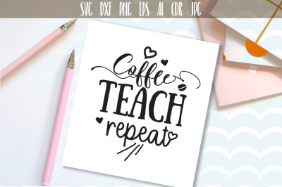 Coffee Teacher Svg, Coffee Teach Repeat Svg