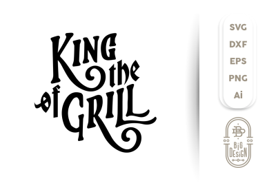SVG Cut File: King of the GriLL