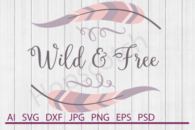 Wild and Free SVG&2C; Wild and Free DXF&2C; Cuttable File