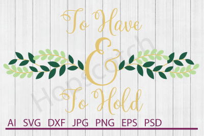 To Have and To Hold SVG, To Have and To Hold DXF, Cuttable File