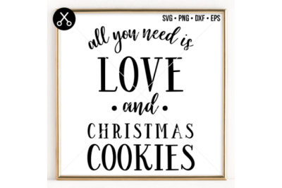 Download All You Need Is Love And Christmas Cookies Svg 0018 Free Free Svg Files Get Download Svg Fonts