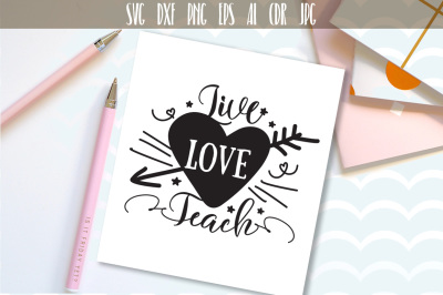 Live Love Teach SVG, Teacher Design, Gift for Teachers