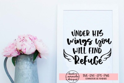 Under His Wings You Will Find Refuge SVG DXF EPS PNG Cut File • Cricut