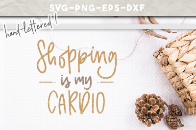 Shopping Is My Cardio Hand Lettered SVG DXF EPS PNG Cut File