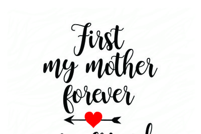 First my mother forever my friend