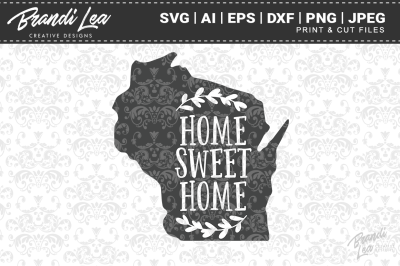 Wisconsin Home Sweet Home State Map SVG Cut Files