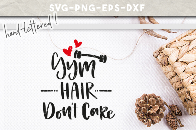 Gym Hair Don't Care Hand Lettered SVG DXF EPS PNG Cut File