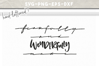 Fearfully And Wonderfully Made Hand Lettered SVG DXF EPS PNG Cut File