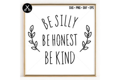 BE SILLY BE HONEST BE KIND SVG -0062
