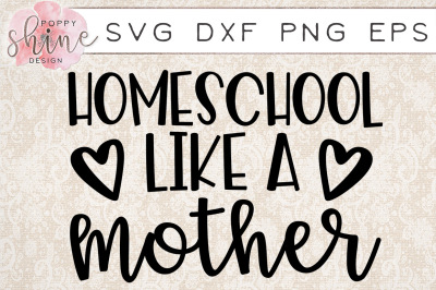 Homeschool Like A Mother SVG PNG EPS DXF Cutting Files