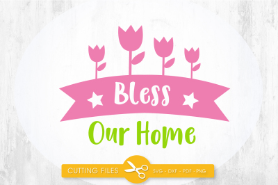 Bless our home SVG, PNG, EPS, DXF, cut file