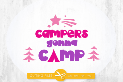 Campers gonna camp SVG, PNG, EPS, DXF, cut file