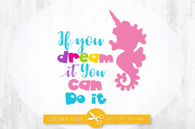 If you can dream it you can do it SVG&2C; PNG&2C; EPS&2C; DXF&2C; cut file