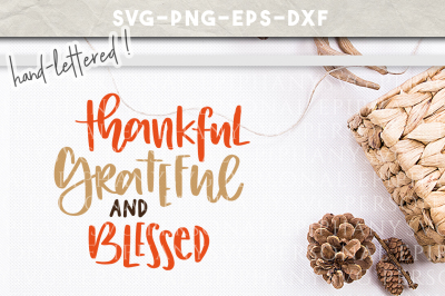 Thankful Grateful and Blessed Hand Lettered SVG DXF EPS PNG Cut File
