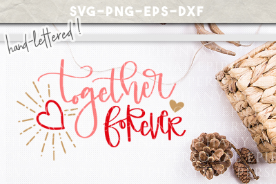 Together Forever Hand Lettered SVG DXF EPS PNG Cut File
