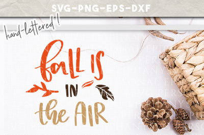 Fall Is In The Air Hand Lettered SVG DXF EPS PNG Cut File