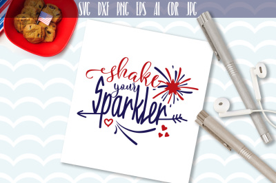 Shake your sparkler svg, 4th of July svg, 4th cut file, SVG, dxf, eps