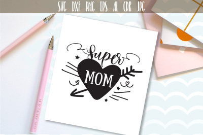 Super Mom, SVG, EPS, DXF, Printable files, Clipart, Sihlouette files