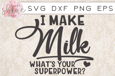 I Make Milk What's Your Superpower SVG PNG EPS DXF Cutting Files