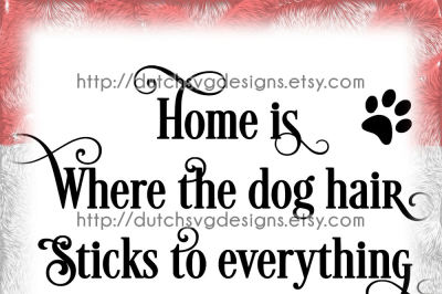 Funny Home text cutting file about dog / doghair, in Jpg Png SVG EPS DXF, for Cricut & Silhouette, plotter hobby, hund, chien, perro, cane, dog svg