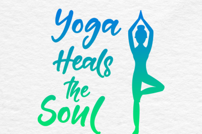 Yoga Heals The Soul SVG, Yoga File, Yoga Lovers SVG, Yoga Quote Clipar