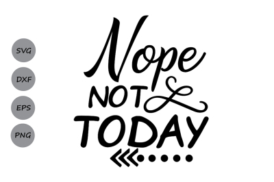 Cat Svg Vector Free Download Nope Not Today Svg No Not Today Svg Inspirational Quote Svg Free