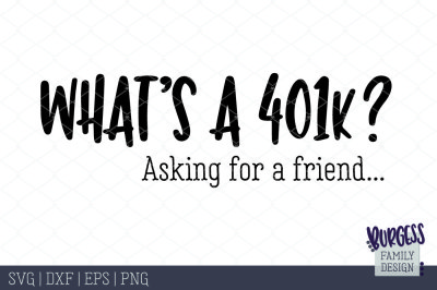 Asking for a friend - What's a 401k? Cut file
