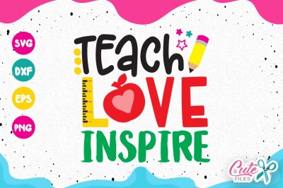 Teach love inspire svg, back to school quote