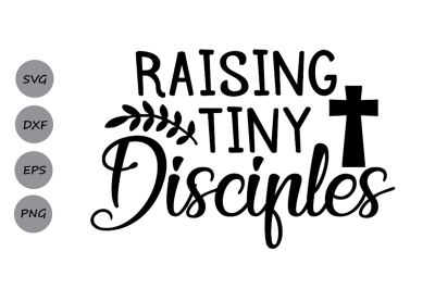 Raising Tiny Disciples svg, Christian Mom Svg, Christian Svg, Jesus.