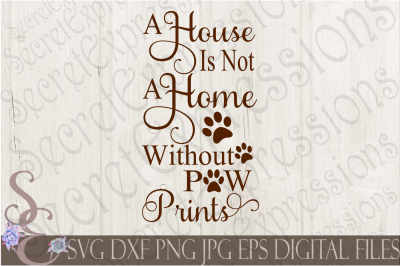 A House is Not A Home Without Paw Prints