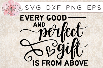 Every Perfect Gift Is From Above SVG PNG EPS DXF Cutting Files