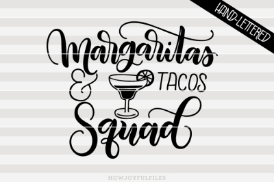 Margaritas and tacos squad - hand drawn lettered cut file