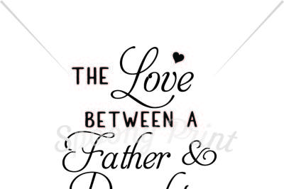 Download Love Between Father And Daughter Is Fovever Free Download Svg Template Image For T Shirt