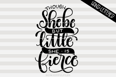 Though she be but little she is fierce - hand drawn lettered cut file