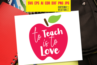 To Teach is to Love - svg, eps, ai, cdr, dxf, png, jpg