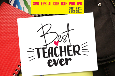 Best Teacher Ever - svg, eps, ai, cdr, dxf, png, jpg