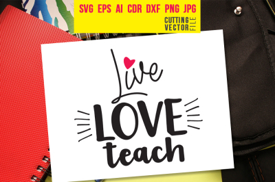 Live Love Teach - svg, eps, ai, cdr, dxf, png, jpg